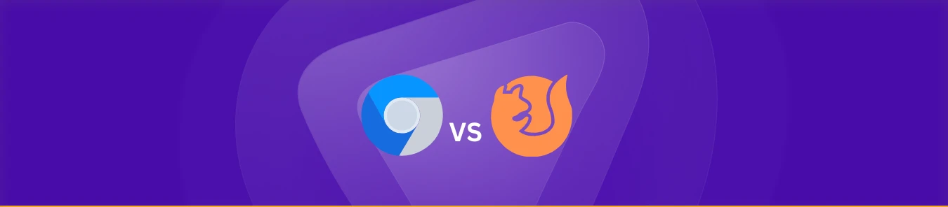 Chrome vs Firefox：2024年使用哪个更好？