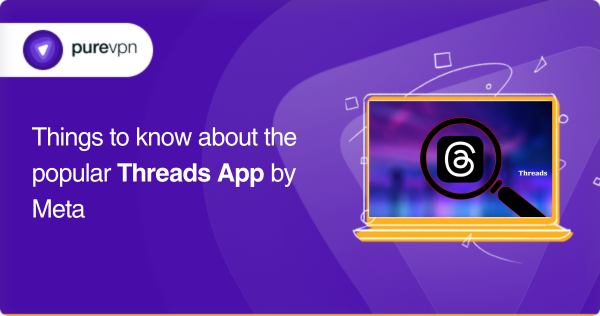 关于Meta的热门Threads应用程式，你需要知道的事项